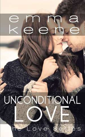 Unconditional Love de Emma Keene