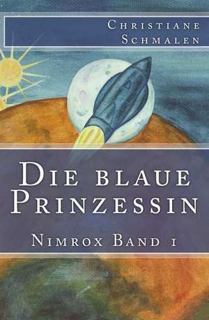 Die Blaue Prinzessin de Christiane Schmalen