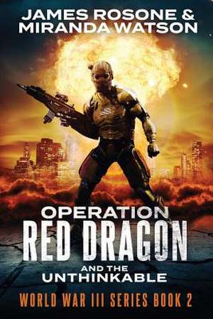 Operation Red Dawn and the Unthinkable de James Rosone