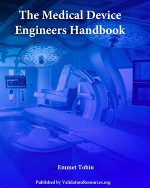 The Medical Device Engineers Handbook de MR Emmet Tobin