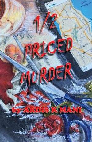 1/2 Priced Murder de Ardis K. Mani