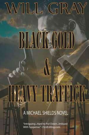 Black Gold & Heavy Traffick de Will Gray