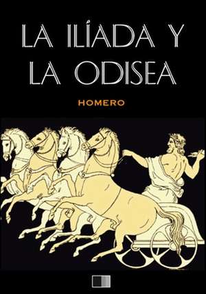 La Iliada y La Odisea (Anotado) de Homero