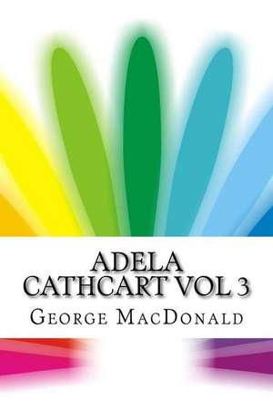 Adela Cathcart Vol 3 de George MacDonald