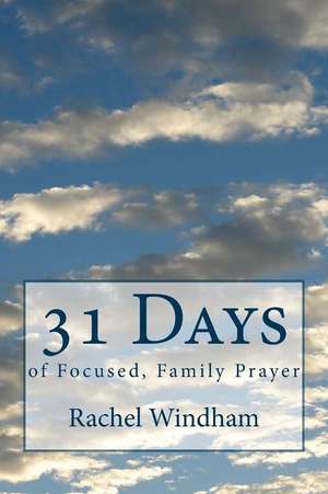 31 Days of Focused, Family Prayer de Rachel Windham