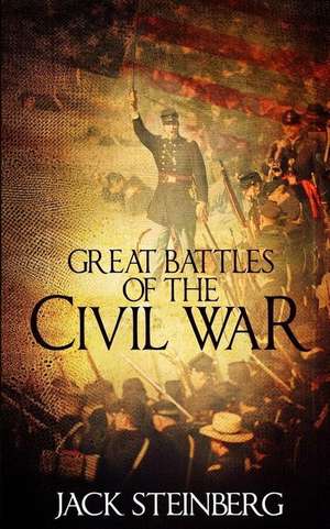 Great Battles of the Civil War de Jack Steinberg