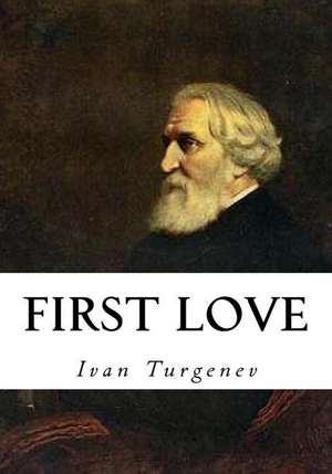 First Love de Ivan Sergeevich Turgenev