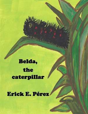 Belda, the Caterpillar de Erick E. Perez