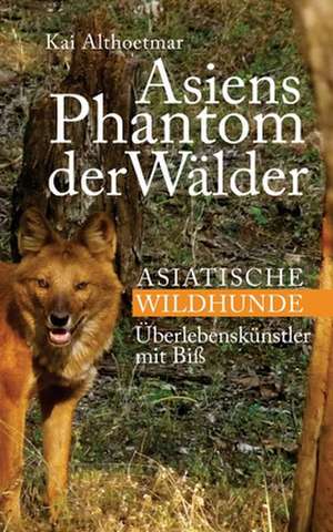 Asiens Phantom Der Walder de Kai Althoetmar