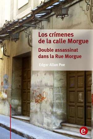 Los Crimenes de La Calle Morgue/Double Assassinat Dans La Rue Morgue de Edgar Allan Poe