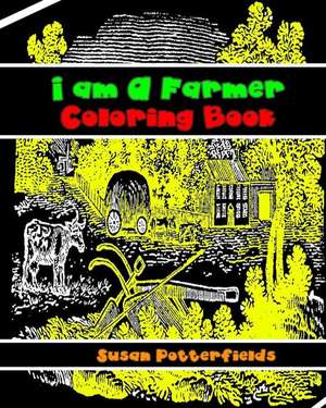 I Am a Farmer Coloring Book de Susan Potter Fields