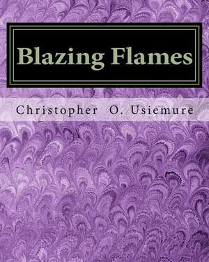 Blazing Flames de MR Christopher O. Usiemure