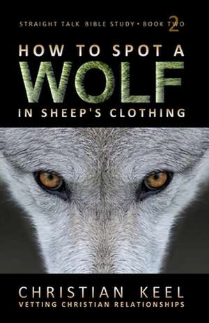 How to Spot a Wolf in Sheep's Clothing de Christian Keel