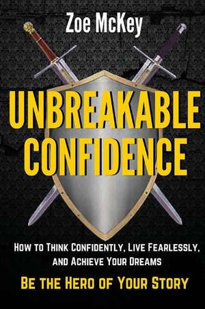 Unbreakable Confidence de Zoe McKey