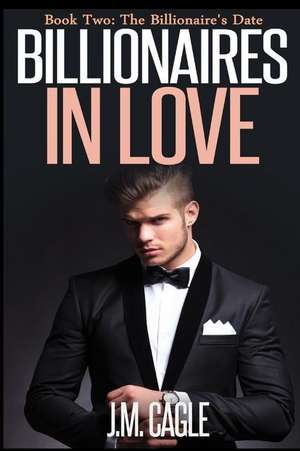 Billionaires in Love, Book Two de J. M. Cagle