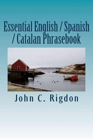 Essential English / Spanish / Catalan Phrasebook de John C. Rigdon