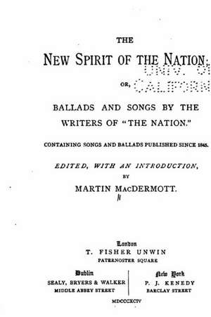 The New Spirit of the Nation, Or, Ballads and Songs de Martin Macdermott