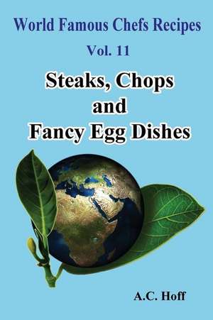 Steaks, Chops and Fancy Egg Dishes de A. C. Hoff