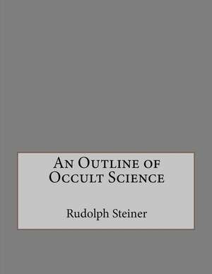 An Outline of Occult Science de Rudolph Steiner