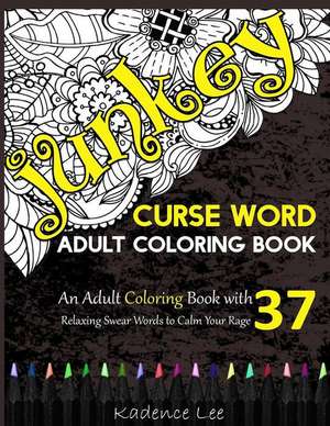 Curse Word Adult Coloring Book de Kadence Lee