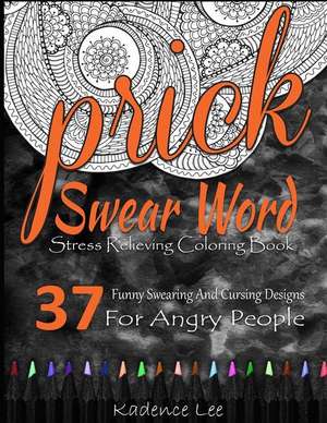 Swear Word Stress Relieving Coloring Book de Kadence Lee