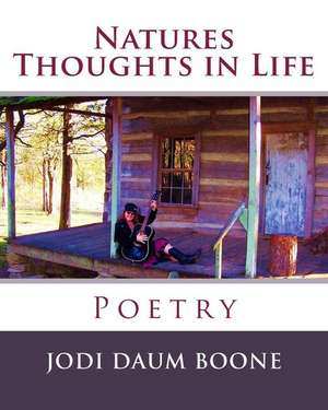 Natures Thoughts in Life de Jodi Daum Boone