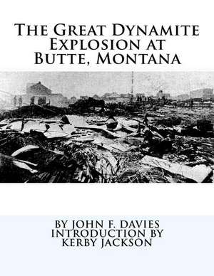 The Great Dynamite Explosion at Butte, Montana de John F. Davies