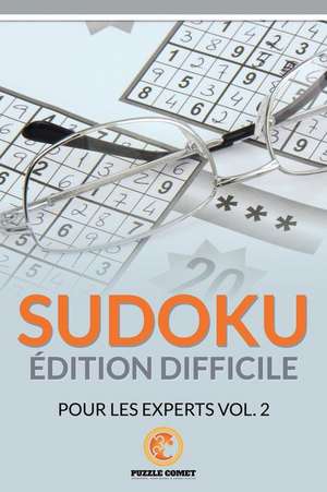 Sudoku Edition Difficile Pour Les Experts Vol. 2 de Puzzle Comet