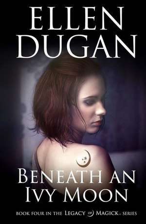 Beneath an Ivy Moon de Ellen Dugan