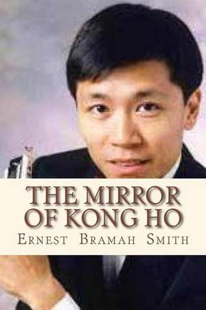 The Mirror of Kong Ho de Smith, Ernest Bramah