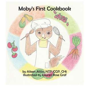 Moby's First Cookbook de Aileen Abliss