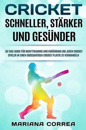 Cricket Schneller, Starker Und Gesunder de Mariana Correa