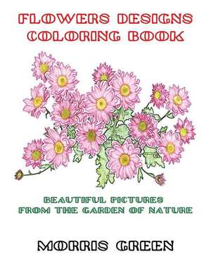 Flowers Coloring Book for Adults de Morris Green