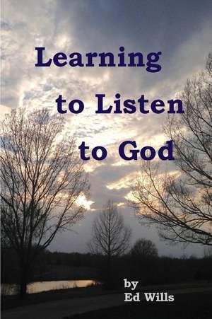 Learning to Listen to God de Ed Wills