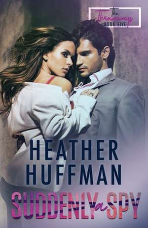 Suddenly a Spy de Heather Huffman