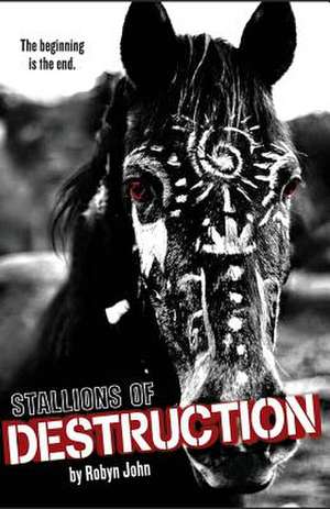 Stallions of Destruction de John, Robyn