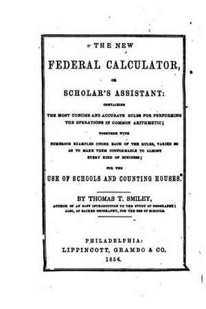 The New Federal Calculator, or Scholar's Assistant de Thomas Tucker Smiley