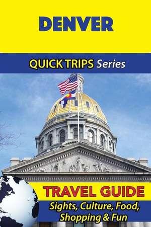 Denver Travel Guide (Quick Trips Series) de Jody Swift