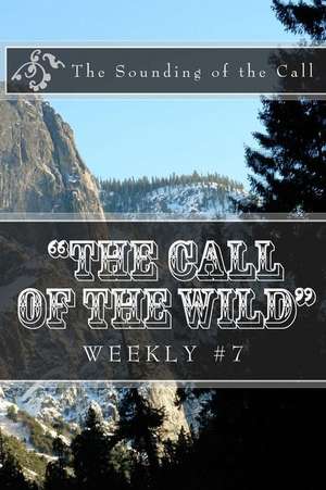 The Call of the Wild Weekly #7 de Jack London