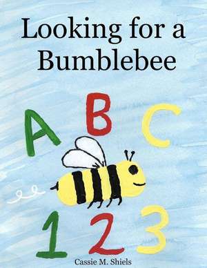 Looking for a Bumblebee de Cassie M. Shiels