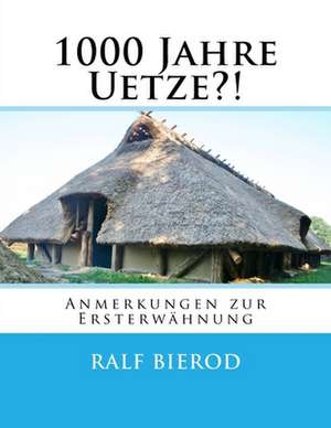 1000 Jahre Uetze?! de Ralf Bierod