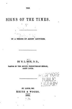 The Signs of the Times. in a Series of Eight Lectures de Nathan Lewis Rice