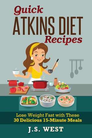 Quick Atkins Diet Recipes de J. S. West