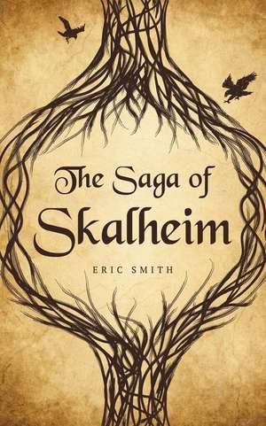 The Saga of Skalheim de Eric Smith