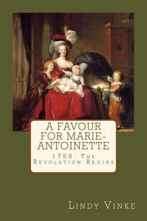 A Favour for Marie-Antoinette de Lindy Vinke