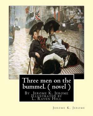 Three Men on the Bummel.by Jerome K. Jerome Illustrated by L. Raven Hill de Jerome K. Jerome