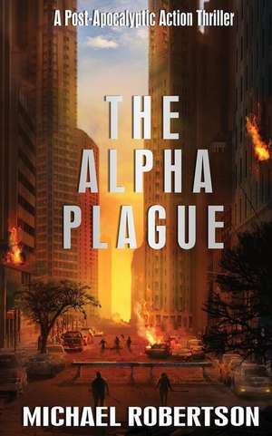 The Alpha Plague de Michael Robertson