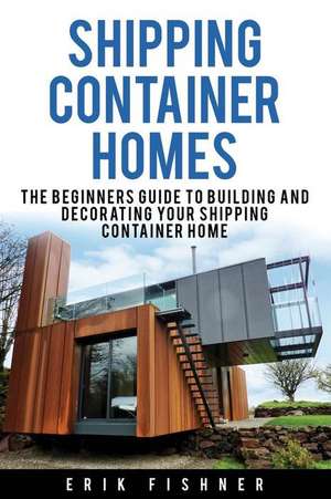 Shipping Container Homes de Erik Fishner