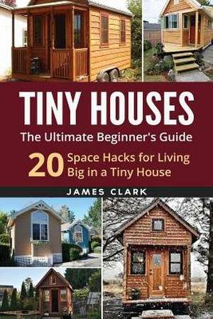 Tiny Houses de James Clark