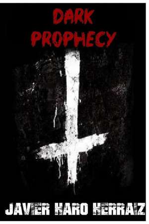 Dark Prophecy de Javier Haro Herraiz